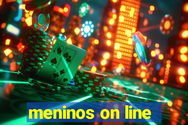 meninos on line